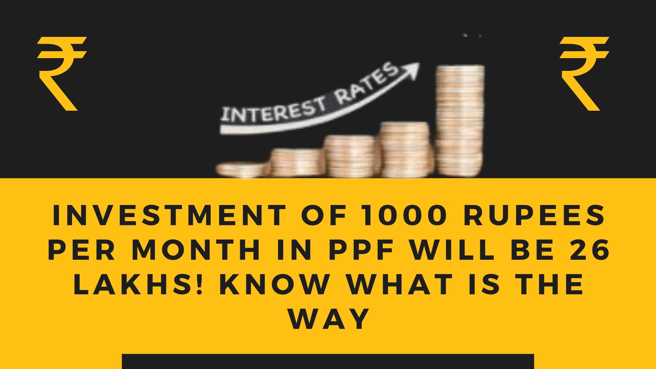 Investment of 1000 rupees per month in PPF will be 26 lakhs! Know what is the way